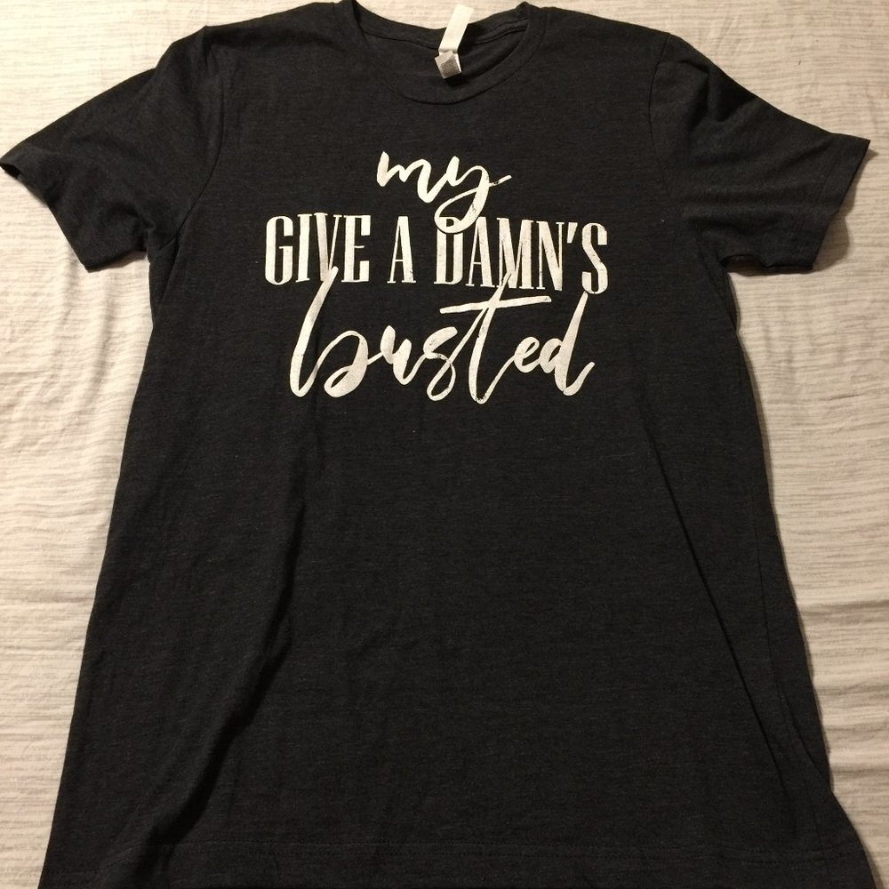 "My give a damn's busted" t-shirt